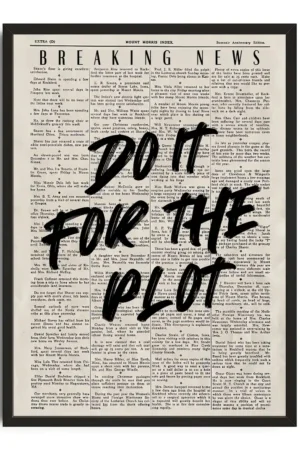 Do It For The Plot Print