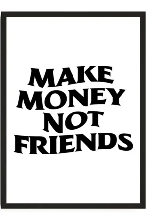 Make Money Not Friends Print