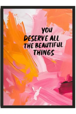 You Deserve All Print
