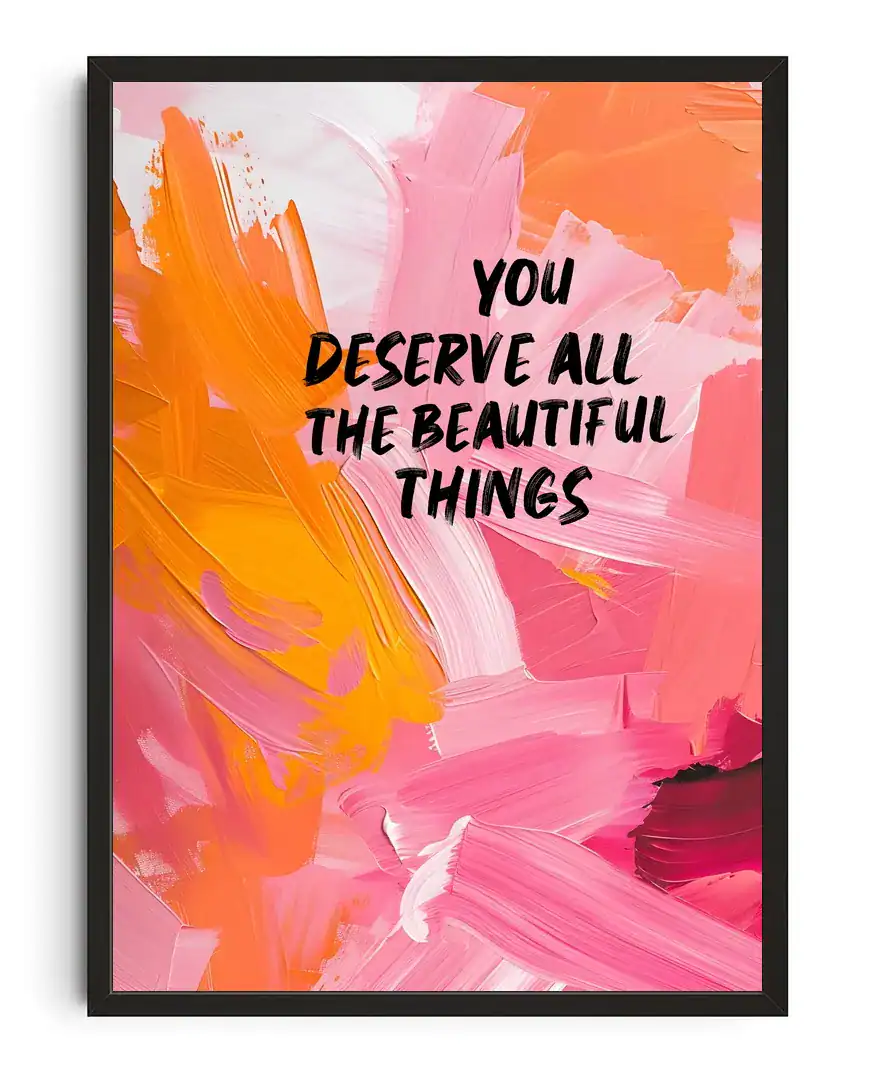 You Deserve All Print